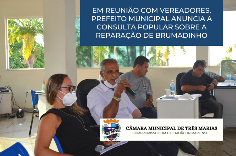 Em reunião com Vereadores, Prefeito Municipal anuncia a Consulta Popular sobre a reparação de Brumadinho