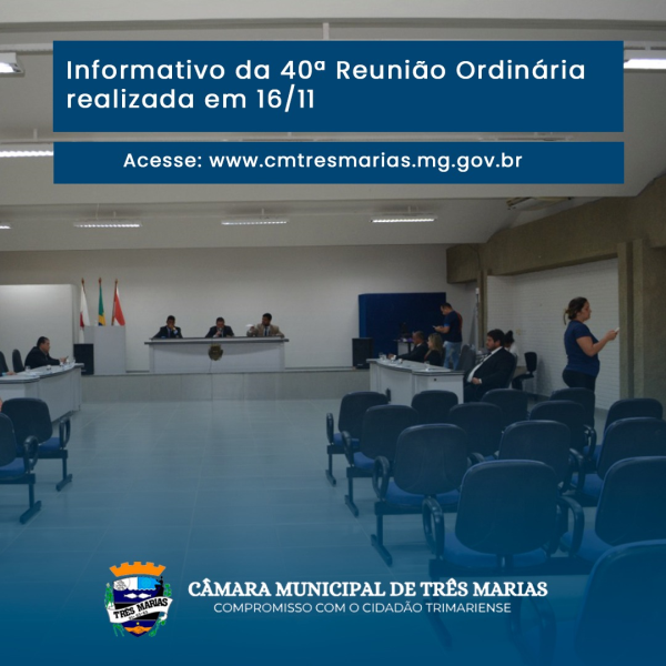 INFORMATIVO DA 40ª REUNIÃO ORDINÁRIA REALIZADA EM 16/11/2022