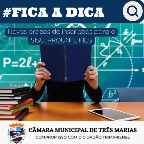 #FICA A DICA: Novos prazos de inscrições para o SISU, PROUNI E FIES